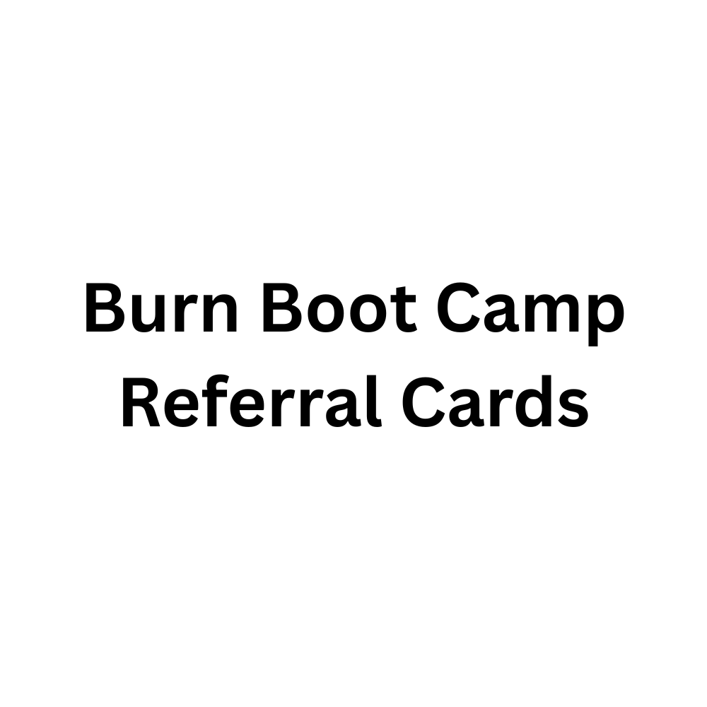 Burn Boot Camp Paper Referral Cards - 4 For $59 - 150 Pack