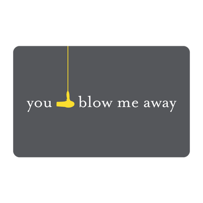 Drybar Gift Card - You Blow Me Away