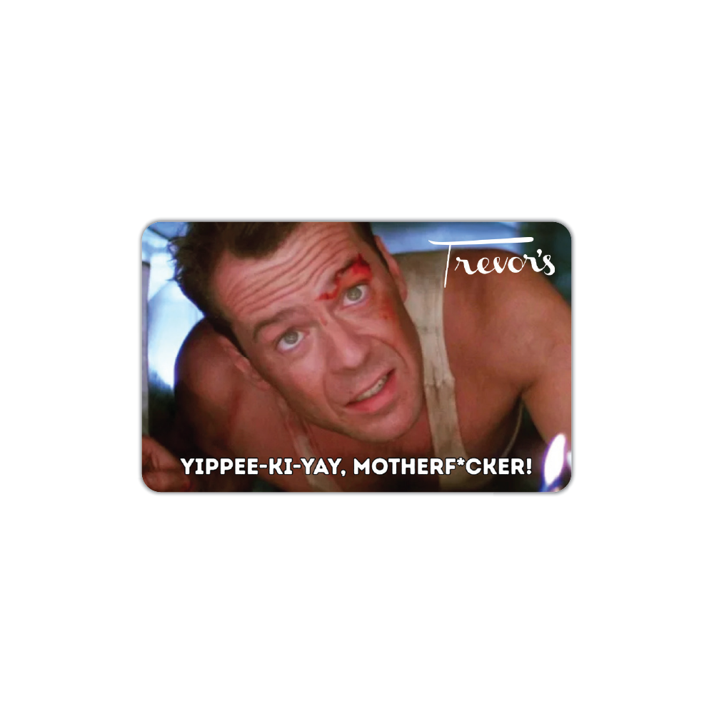 Trevor’s Liquor Die Hard Gift Card