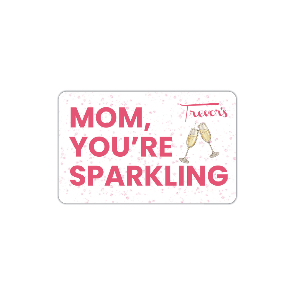 Trevor's Liquor Mom You're Sparkling Gift Card